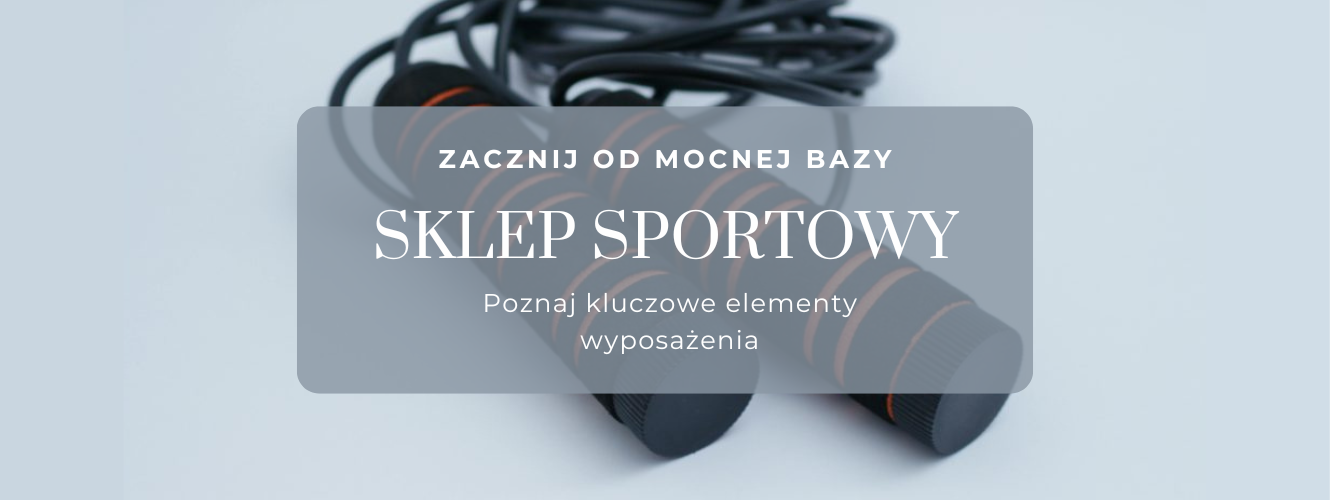 Wyposażenie sklepu sportowego - co jest niezbędne?