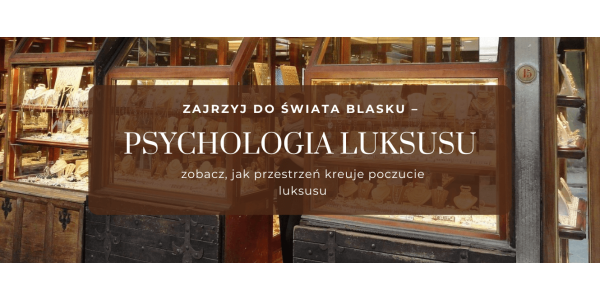 Salony jubilerskie - psychologia luksusu w przestrzeni