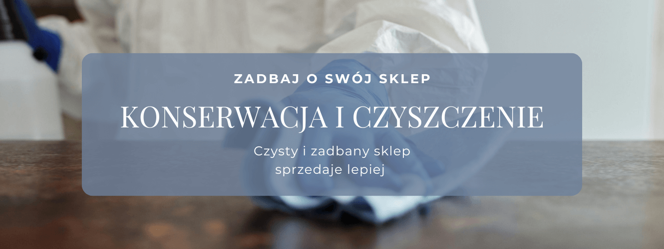 Jak dbać o wyposażenie sklepowe? Konserwacja i czyszczenie