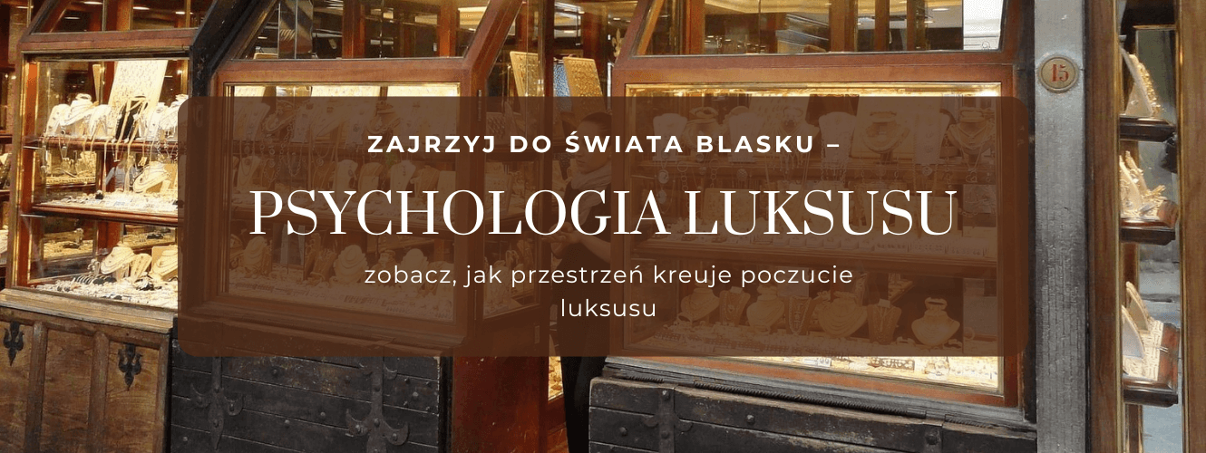 Salony jubilerskie - psychologia luksusu w przestrzeni